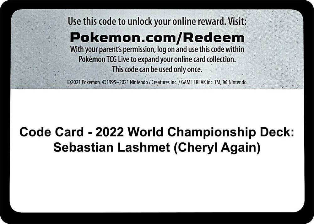 Code Card - 2022 World Championship Deck: Sebastian Lashmet (Cheryl Again) sealed Pokémon TCG product